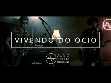 Vivendo do &Oacute;cio (on AudioArena Originals) - Full Show